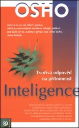 Inteligence - Tvořivá odpověď na přítomnost - Osho - Esoterika a duchovno Inteligence - Tvořivá odpověď na přítomnost