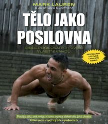 Tělo jako posilovna - Bible posilovacích cviků vlastní vahou