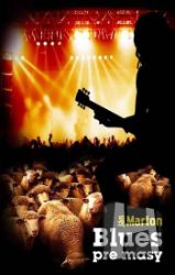 Blues pre masy (slovensky) - Ján Marton - Slovenská literatura Blues pre masy (slovensky)