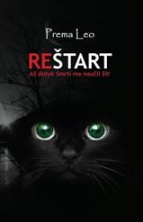 Reštart - Až dotyk smrti ho naučil žiť (slovensky) - Leo Prema - Slovenská literatura Reštart - Až dotyk smrti ho naučil žiť (slovensky)