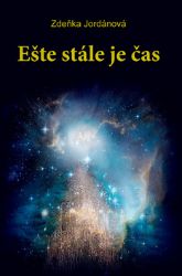 Ešte stále je čas (slovensky) - Zdeňka Jordánová - Slovenská literatura Ešte stále je čas (slovensky)