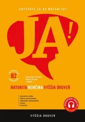 JA! Maturita Nemčina vyššia úroveň B2 JA! Maturita Nemčina vyššia úroveň B2