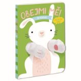 Maňásková knížka Obejmi mě! Králíček - Leporela pro děti Maňásková knížka Obejmi mě! Králíček
