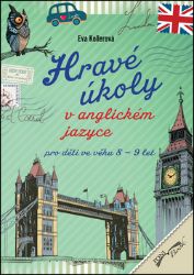 Hravé úkoly v anglickém jazyce pro děti ve věku 8-9 let - Eva Kollerová - Učebnice angličtiny pro ZŠ Hravé úkoly v anglickém jazyce pro děti ve věku 8-9 let