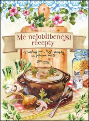 Mé nejoblíbenější recepty - Kuchařky a nápoje Mé nejoblíbenější recepty