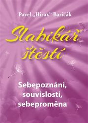 Slabikář štěstí 2 - Sebepoznání, souvislosti, sebeproměna Slabikář štěstí 2 - Sebepoznání, souvislosti, sebeproměna