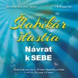 CD Šlabikár šťastia 1 - Návrat k sebe (Číta Miloslav Kráľ) - audiokniha - Pavel Hirax Baričák - Audioknihy - světová literatura Šlabikár šťastia 1 - Návrat k sebe - CDmp3 (Číta Miloslav Kráľ)