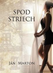Spod striech - Ján Marton - Slovenská literatura Spod striech