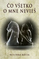 Čo všetko o mne nevieš - Pavel Hirax Baričák - Slovenská literatura Čo všetko o mne nevieš