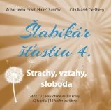 CD Šlabikár šťastia 4 - Strachy, vzťahy, sloboda (Číta Marek Geišberg) - audiokniha - Pavel Hirax Baričák - Audioknihy - světová literatura Šlabikár šťastia 4 - Strachy, vzťahy, sloboda - CDmp3 (Číta Marek Geišberg)
