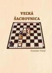 Veľká šachovnica - Stanislav Vokál - Slovenská literatura Veľká šachovnica