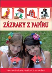 Zázraky z papíru - Kreativní nápady z papírových proužků Zázraky z papíru - Kreativní nápady z papírových proužků