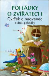 Pohádky o zvířatech - Cvrček a mravenec a další pohádky Pohádky o zvířatech - Cvrček a mravenec a další pohádky