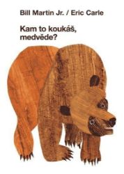 Kam to koukáš, medvěde? - Eric Carle - Populárně naučná literatura pro děti Kam to koukáš, medvěde?
