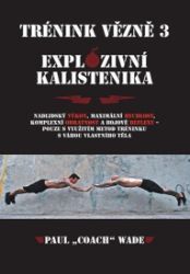 Trénink vězně 3 - Explozivní kalistenika - Sport Trénink vězně 3 - Explozivní kalistenika