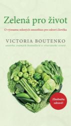 Zelená pro život - O významu zelených smoothies pro zdraví člověka Zelená pro život - O významu zelených smoothies pro zdraví člověka