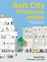 Soft City (Pří)jemné město - Stavíme vhodnou hustotu pro každodenní život Soft City (Pří)jemné město - Stavíme vhodnou hustotu pro každodenní život