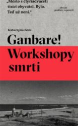 Ganbare! Workshopy smrti - Katarzyna Boni - Romány Ganbare! Workshopy smrti