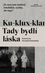 Ku-klux-klan - Tady bydlí láska Ku-klux-klan - Tady bydlí láska