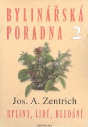 Bylinářská poradna 2 - Byliny, lidé, hledání - Josef A. Zentrich - Medicína a lékařství Bylinářská poradna 2 - Byliny, lidé, hledání