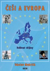 Češi a Evropa - Sdílené dějiny Češi a Evropa - Sdílené dějiny