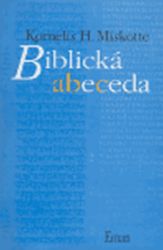 Biblická abeceda - K. H. Miskotte - Naučná literatura Biblická abeceda