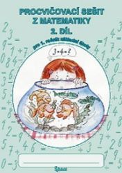 Procvičovací sešit z matematiky pro 1. třídu základní školy (2. díl) - Jana Potůčková - Matematika pro 1. třídu Procvičovací sešit z matematiky pro 1. třídu základní školy (2. díl)