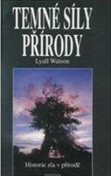 Temné síly přírody - Lyall Watson - Psychologie Temné síly přírody
