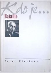 Kdo je...Bataille - Peter Wiechens - Esoterika a duchovno Kdo je...Bataille