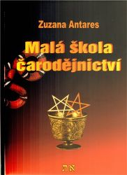 Malá škola čarodějnictví - Zuzana Antares - Astrologie, horoskopy Malá škola čarodějnictví