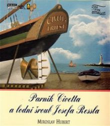 Parník Civetta a lodní šroub Josefa Ressla Parník Civetta a lodní šroub Josefa Ressla