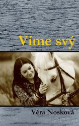 Víme svý - Věra Nosková - Česká a slovenská beletrie Víme svý