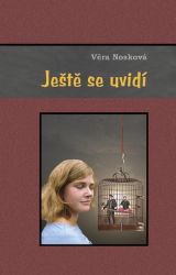 Ještě se uvidí - Tři příběhy o dvou mužích a jedné krásce - Věra Nosková - Česká a slovenská beletrie Ještě se uvidí - Tři příběhy o dvou mužích a jedné krásce
