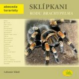 Sklípkani rodu Brachypelma - Abeceda teraristy - Lubomír Klátil - Chovatelství Sklípkani rodu Brachypelma - Abeceda teraristy