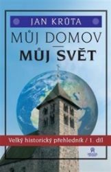 Můj domov, můj svět - (1.-15. století) - Jan Krůta - Literatura faktu Můj domov, můj svět - (1.-15. století)