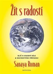 Žít s radostí - Klíče k osobní síle a duchovní transformaci Žít s radostí - Klíče k osobní síle a duchovní transformaci