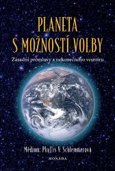 Planeta s možností volby - Phyllis V. Schlemmer - Esoterika a duchovno Planeta s možností volby - Zásadní promluvy z nekonečného vesmíru