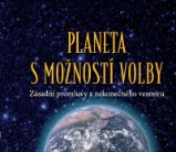 Planeta s možností volby - Zásadní promluvy z nekonečného vesmíru Planeta s možností volby - Zásadní promluvy z nekonečného vesmíru