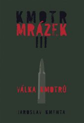 Kmotr Mrázek III. - Válka kmotrů - Jaroslav Kmenta - Česká a slovenská beletrie Kmotr Mrázek III. - Válka kmotrů