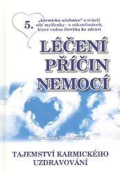Léčení příčin nemocí 5 - Tajemství karmického uzdravování Léčení příčin nemocí 5 - Tajemství karmického uzdravování