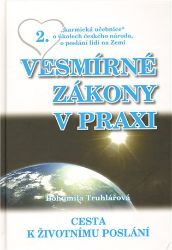Vesmírné zákony v praxi 2 - Cesta k životnímu poslání - Bohumila Truhlářová - Esoterika a duchovno Vesmírné zákony v praxi 2 - Cesta k životnímu poslání