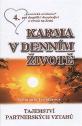 Karma v denním životě 4 - Tajemství partnerských vztahů - Bohumila Truhlářová - Karma Karma v denním životě 4 - Tajemství partnerských vztahů