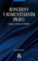 Koncerny v komunitárním právu - Analýza a náměty pro rekodifikaci Koncerny v komunitárním právu - Analýza a náměty pro rekodifikaci