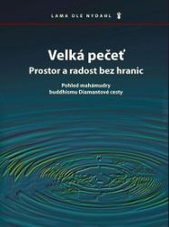 Velká pečeť - Prostor a radost bez hranic - Ole Nydahl - Esoterika a duchovno Velká pečeť - Prostor a radost bez hranic