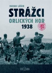 Strážci Orlických hor 1938 - Radan Lášek - Druhá světová válka Strážci Orlických hor 1938