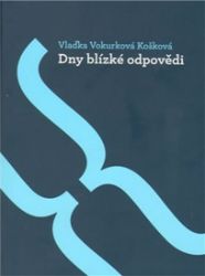 Dny blízké odpovědi - Vladimíra Košková - Poezie a básně Dny blízké odpovědi