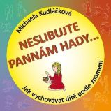 Neslibujte Pannám hady - Jak vychovávat dítě podle znamení Neslibujte Pannám hady - Jak vychovávat dítě podle znamení