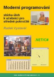 Moderní programování – sbírka úloh k učebnici pro středně pokročilé - Radek Vystavěl - Počítače a internet Moderní programování – sbírka úloh k učebnici pro středně pokročilé