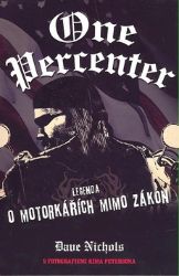 One Percenter - Legenda o motorkářích mimo zákon - Dave Nichols - Romány One Percenter - Legenda o motorkářích mimo zákon
