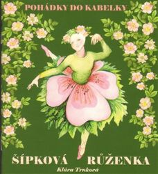 Šípková Růženka - Klára Trnková - Pohádky pro děti Šípková Růženka